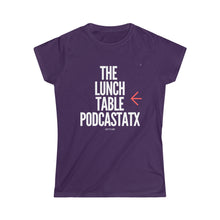 Load image into Gallery viewer, Women&#39;s The Lunch Table Podcastatx Softstyle Tee
