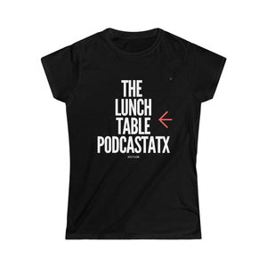 Women's The Lunch Table Podcastatx Softstyle Tee