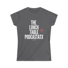 Load image into Gallery viewer, Women&#39;s The Lunch Table Podcastatx Softstyle Tee
