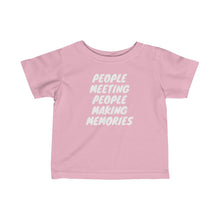 Load image into Gallery viewer, Infant &quot;People Meeting People Making Memorie&quot; Fine Jersey Tee
