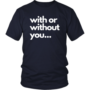 With or without you T-Shirts