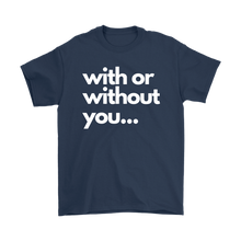Load image into Gallery viewer, With or without you T-Shirts
