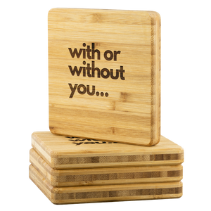 with or without you bamboo coaster
