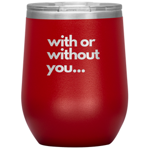 with or without you wine tumbler